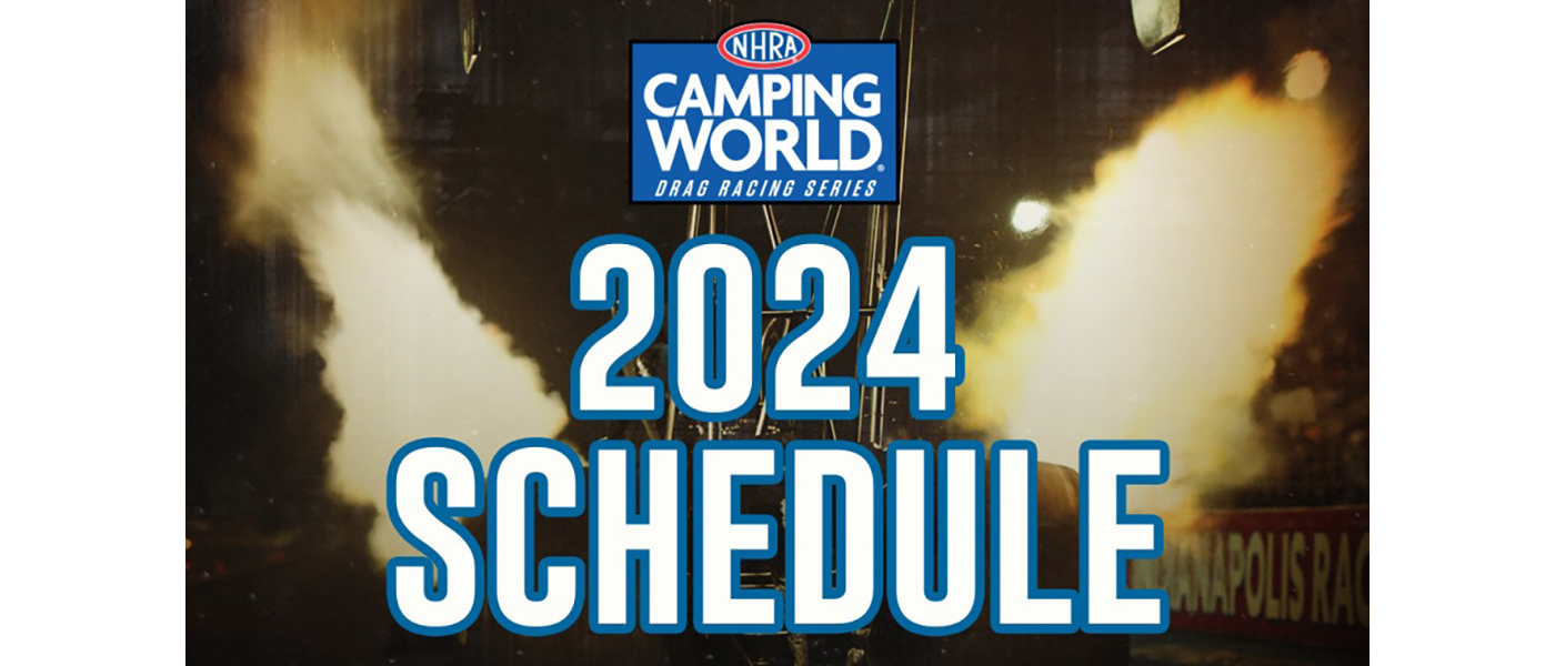 NHRA Releases 2024 Camping World Series SchedulePerformance Racing Industry